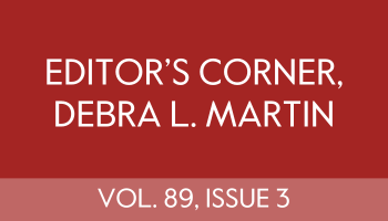 A red block with white text that says Editor's Corner, Debra L. Martin, Vol 89, Issue 3