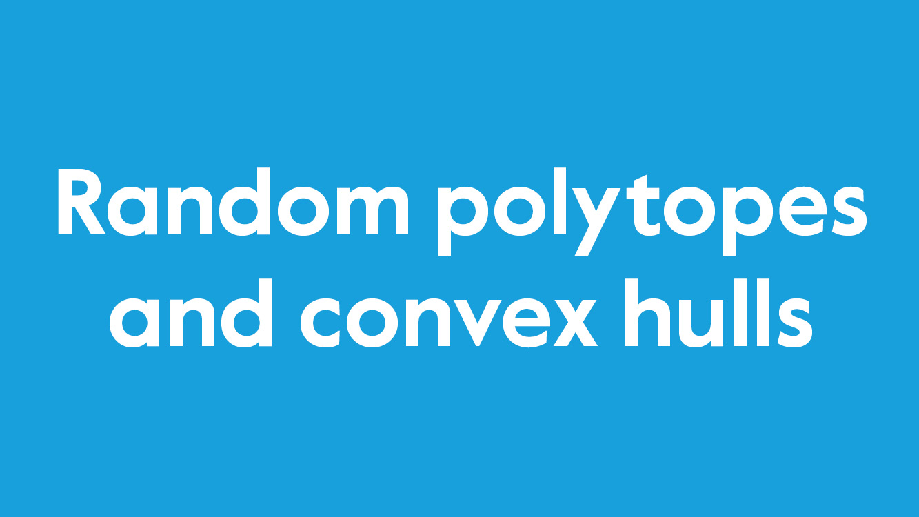 December 2025: Random polytopes and convex hulls