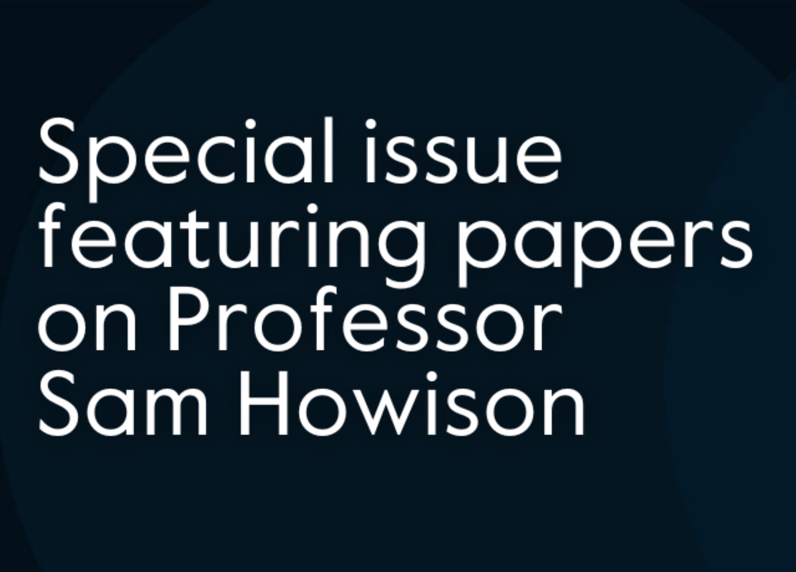 Special issue: Special issue featuring papers on Professor Sam Howison