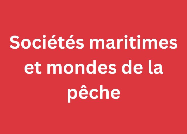 Sociétés maritimes et mondes de la pêche