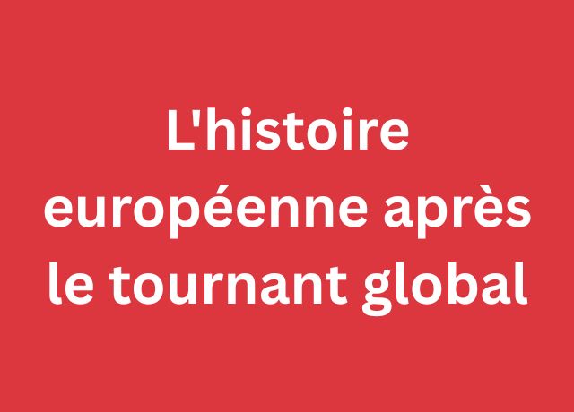 L'histoire européenne après le tournant global